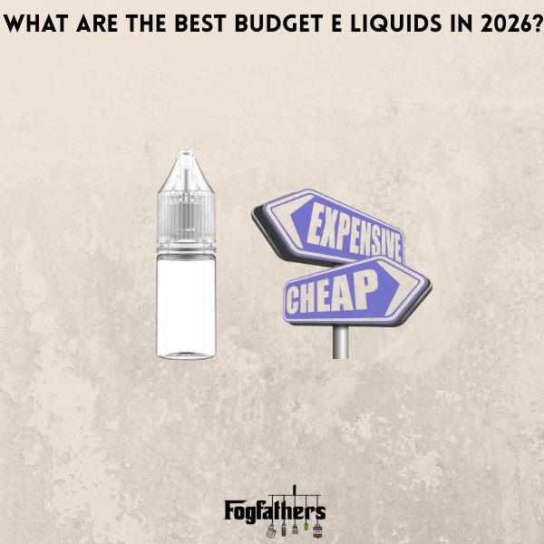 What Are the Best Budget E-Liquids to Buy in the UK?
