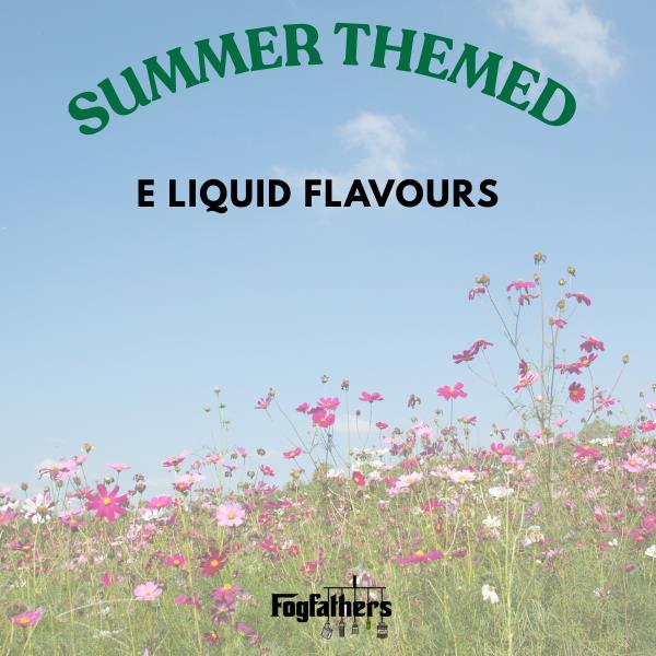 Refreshing Vape Flavours Perfect for Summer