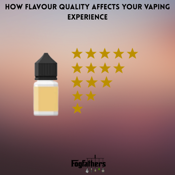 How Flavour Quality Impacts Your Vaping Experience