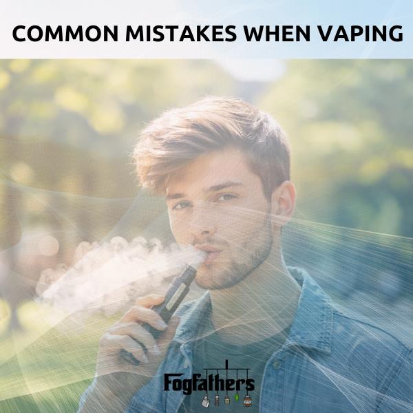 Common Vaping Mistakes to Avoid